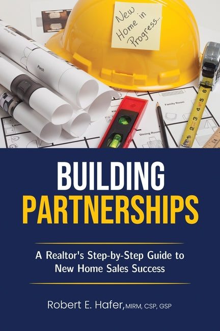 Building Partnerships: A Realtor's Step-by-Step Guide to New Home Sales Success
