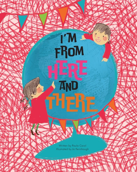 I'm From Here and There by Carol, Paula