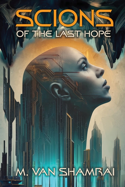 Scions of the Last Hope by Shamrai, M. Van