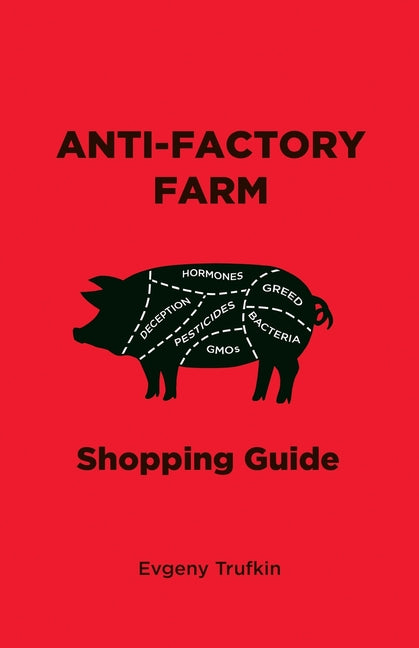 Anti-Factory Farm Shopping Guide by Trufkin, Evgeny