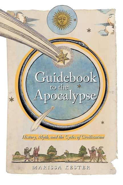 Guidebook to the Apocalypse: History, Myth, and the Cycles of Civilization