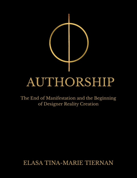 Authorship: The End of Manifestation and the Beginning of Designer Reality Creation