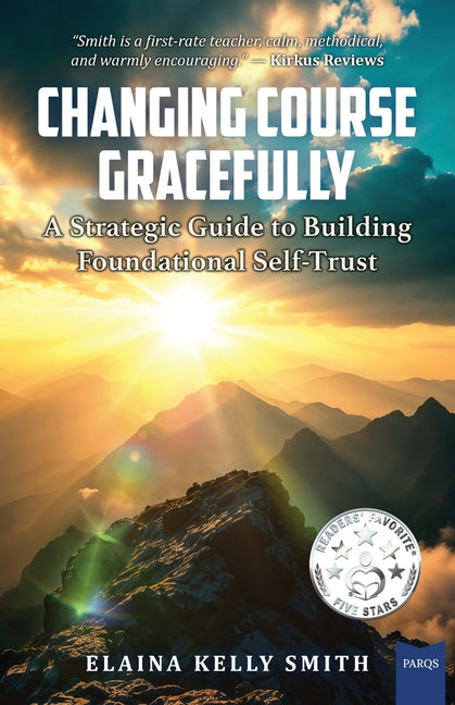 Changing Course Gracefully: A Strategic Guide to Building Foundational Self-Trust