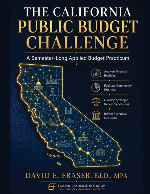 The California Public Budget Challenge: A Semester-Long Applied Budget Practicum by Fraser, David E.