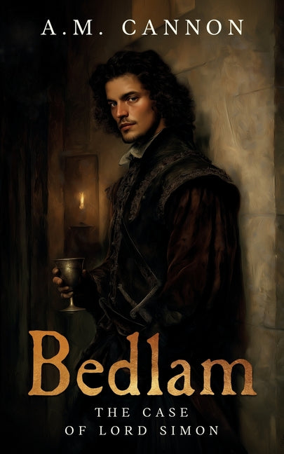 Bedlam: The Case of Lord Simon by Cannon, A. M.