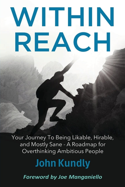 Within Reach: Your Journey to Being Likable, Hirable, and Mostly Sane - A Roadmap for Ambitious Overthinking People