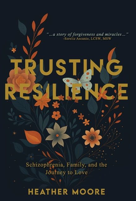 Trusting Resilience: Schizophrenia, Family, and the Journey to Love