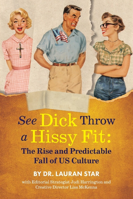 See Dicks Hissyfit: The Rise and Predictable Fall of U.S. Culture