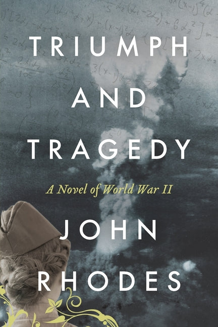 Triumph and Tragedy: A Novel of World War II