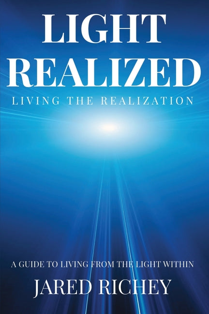 Light Realized: A Guide to Living from the Light Within