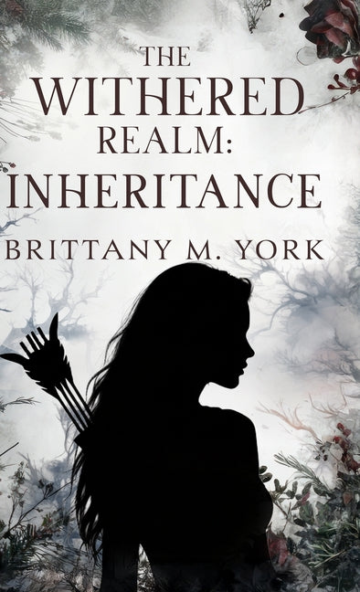 The Withered Realm: Inheritance by York, Brittany M.
