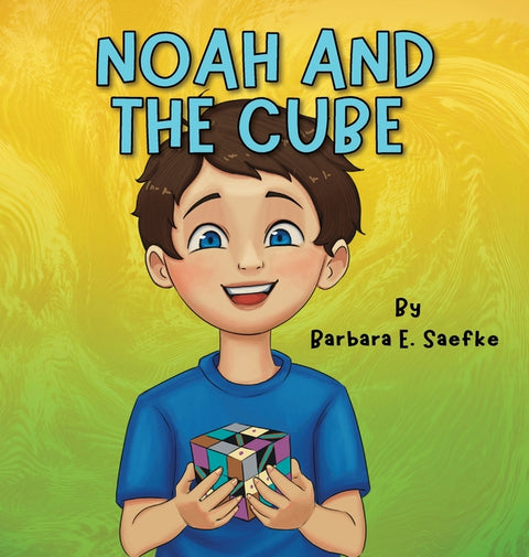 Noah and the Cube by Saefke, Barbara E. E.