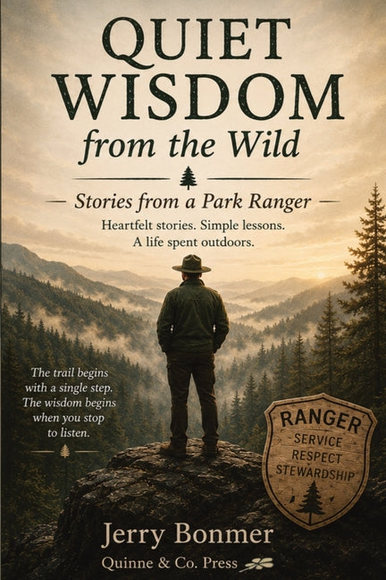 Quiet Wisdom from the Wild: Stories from a Park Ranger by Bonmer, Jerry
