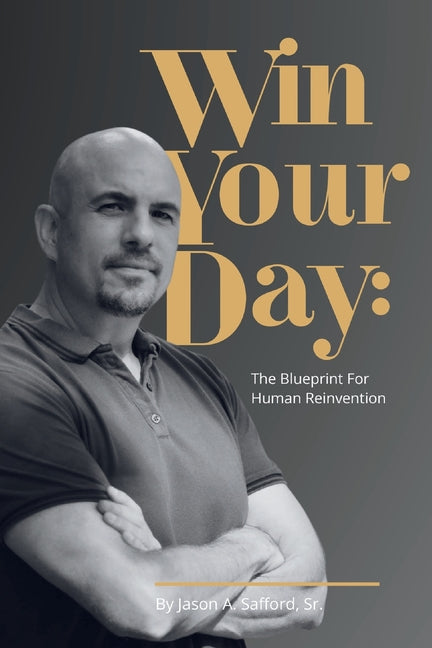 Win Your Day: The Blueprint for Human Reinvention