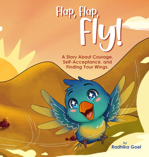 Flap, Flap, Fly!: A Story of Courage, Self-Acceptance, and Finding Your Wings