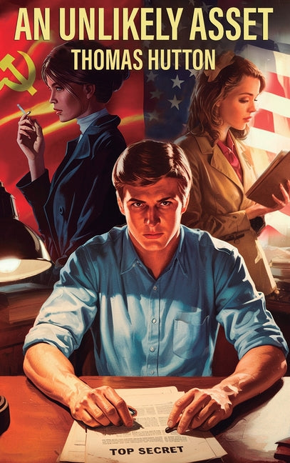 An Unlikely Asset by Hutton, Thomas