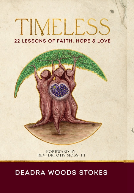 Timeless: 22 Lessons Rooted in Faith, Hope & Love by Stokes, Deadra Woods