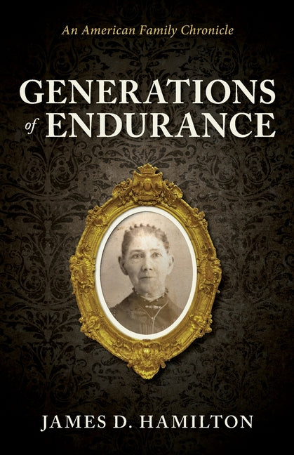 Generations of Endurance: An American Family Chronicle