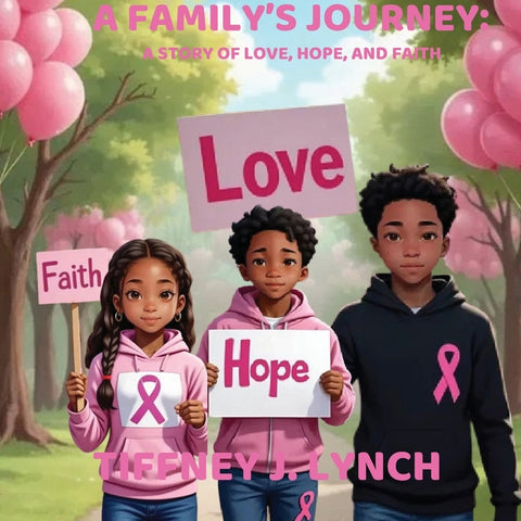 A Family's Journey: A Story of Love, Hope and Faith by Lynch, Tiffney J.
