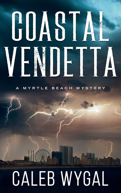 Coastal Vendetta: A Myrtle Beach Mystery by Wygal, Caleb