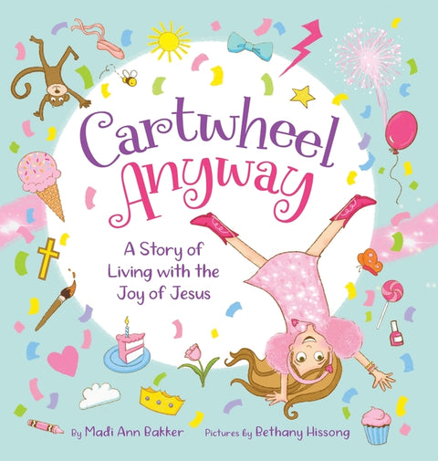 Cartwheel Anyway: A Story of Living with the Joy of Jesus