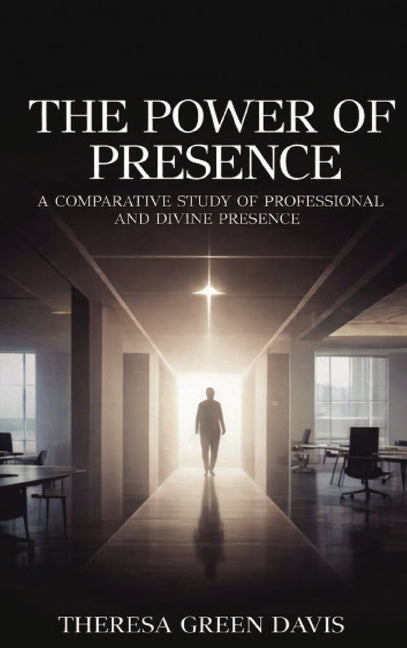 The Power of Presence by Davis, Theresa Green