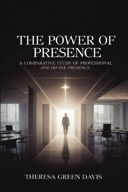 The Power of Presence by Davis, Theresa Green
