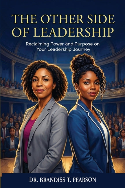 The Other Side of Leadership: Reclaiming Power and Purpose on Your Leadership Journey