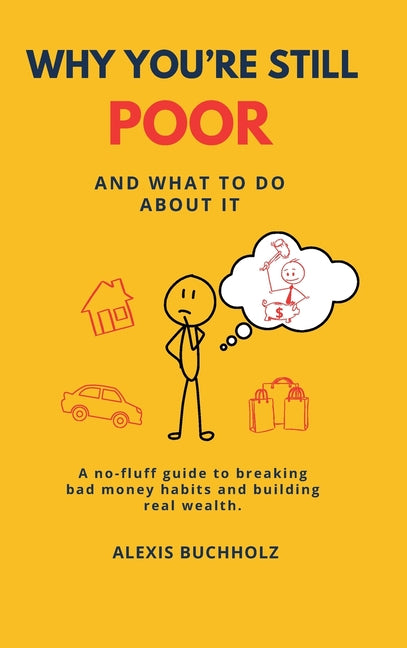 Why You're Still Poor: And What to Do About It