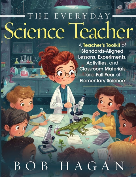 The Everyday Science Teacher by Hagan, Bob And Sue