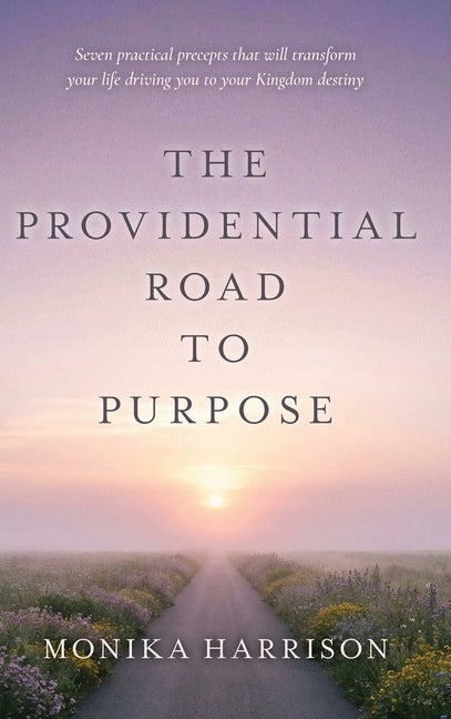 The Providential Road to Purpose by Harrison, Monika