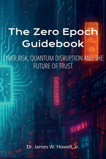 The Zero Epoch Guidebook: Cyber Risk, Quantum Threats and Trust Recovery