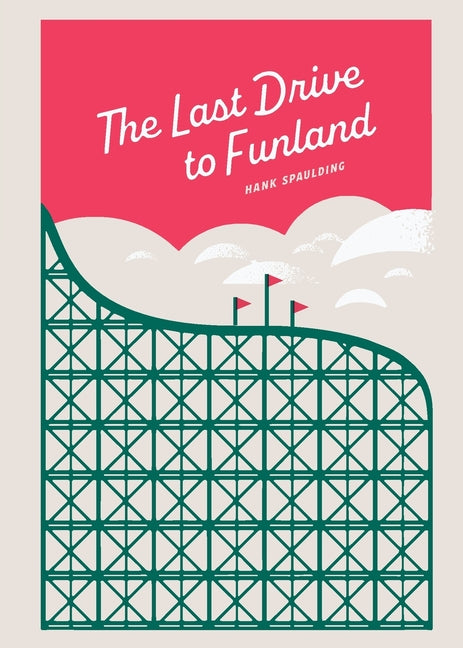 The Last Drive to Funland by Spaulding, Henry Walter