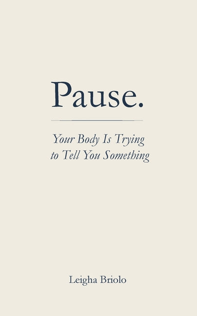 Pause. Your Body Is Trying to Tell You Something