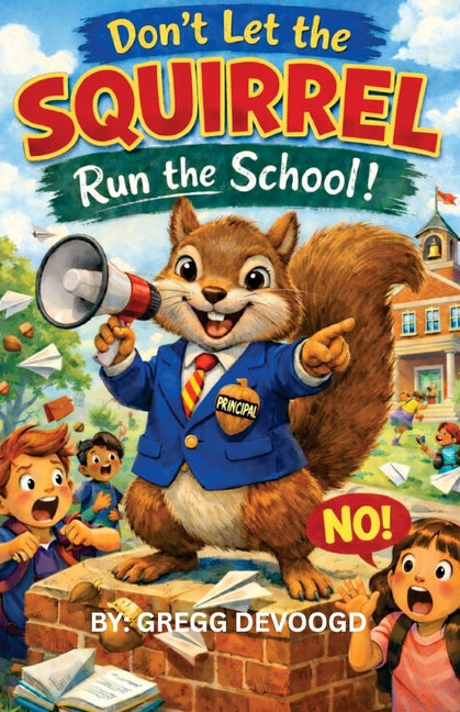 Don't Let the SQUIRREL Run the School!