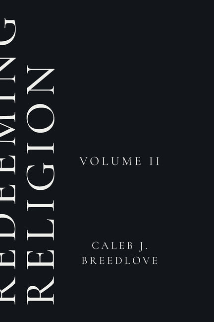 Redeeming Religion Volume II: Living Toward the End