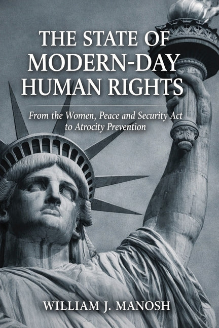The State of Modern-Day Human Rights: From The Women, Peace, and Security Act to Atrocity Prevention