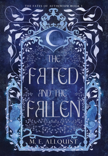 The Fated and the Fallen: The Fates of Aetherium: Book 1 by Allquist, M. E.