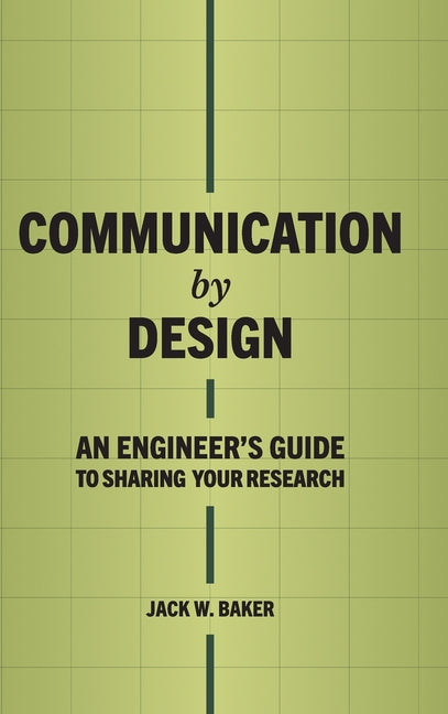 Communication by Design: An Engineer's Guide to Sharing Your Research