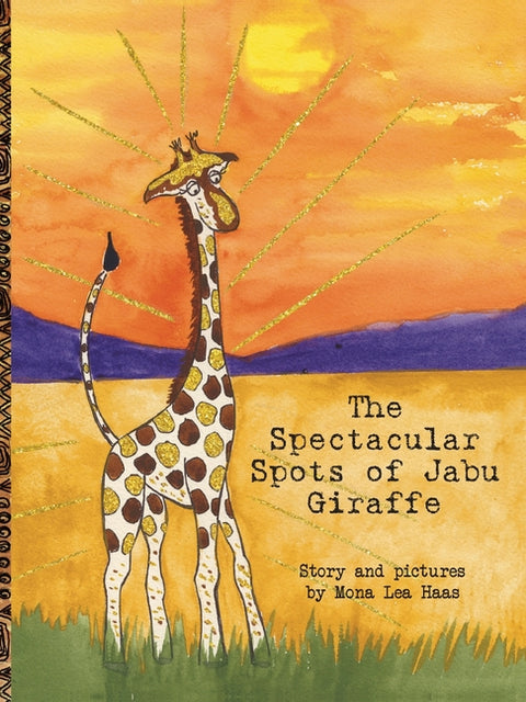 The Spectacular Spots of Jabu Giraffe by Haas, Mona Lea