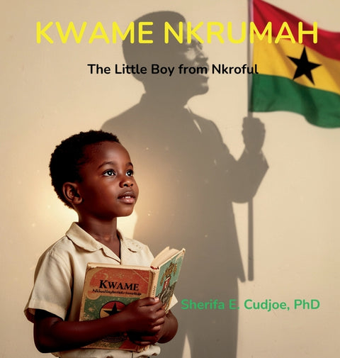 Kwame Nkrumah: The Little Boy from Nkroful