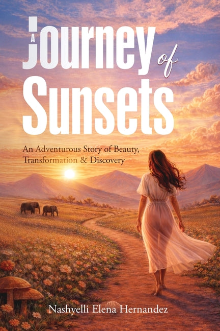 A Journey of Sunsets: An Adventurous Story of Beauty, Transformation & Discovery