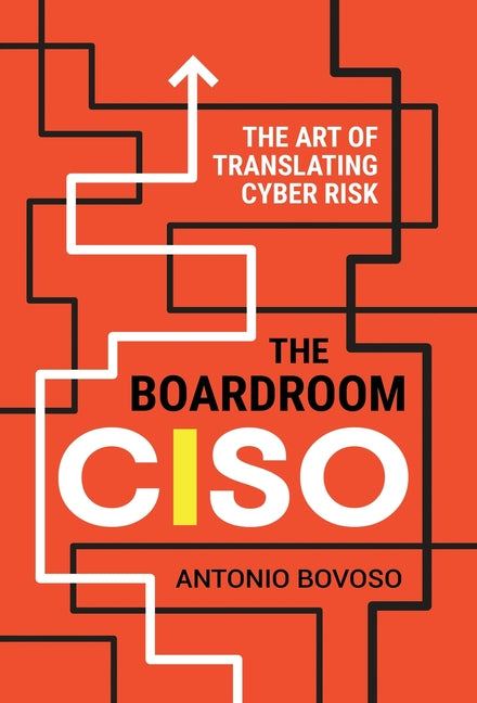 The Boardroom CISO: The Art of Translating Cyber Risk