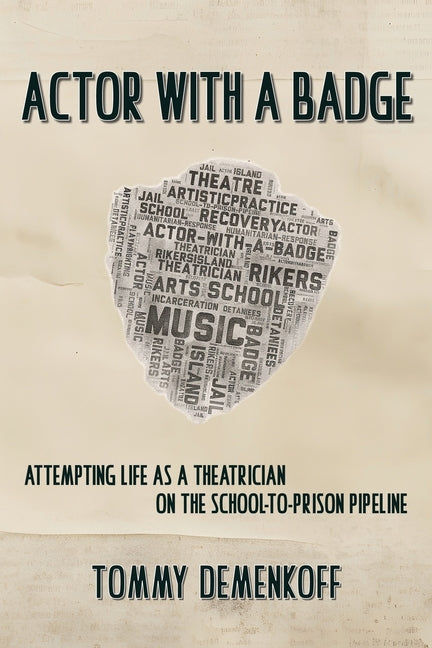Actor with a Badge: Attempting Life as a Theatrician on the School-to-Prison Pipeline