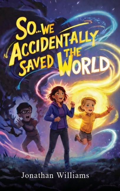 So...We Accidentally Saved The World: Standard Edition (Black and White) by Williams, Jonathan