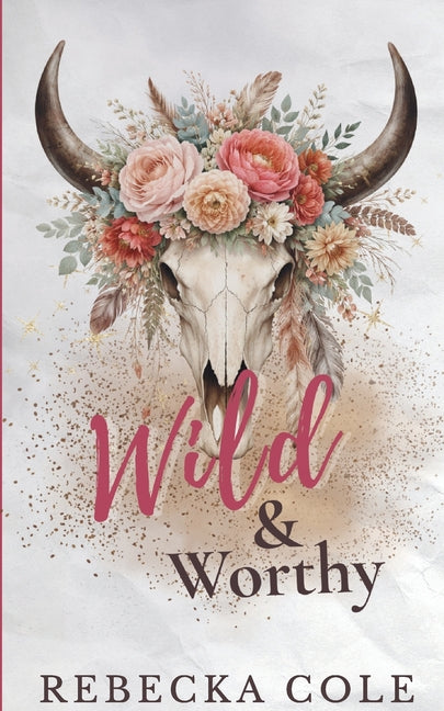Wild & Worthy by Cole, Rebecka