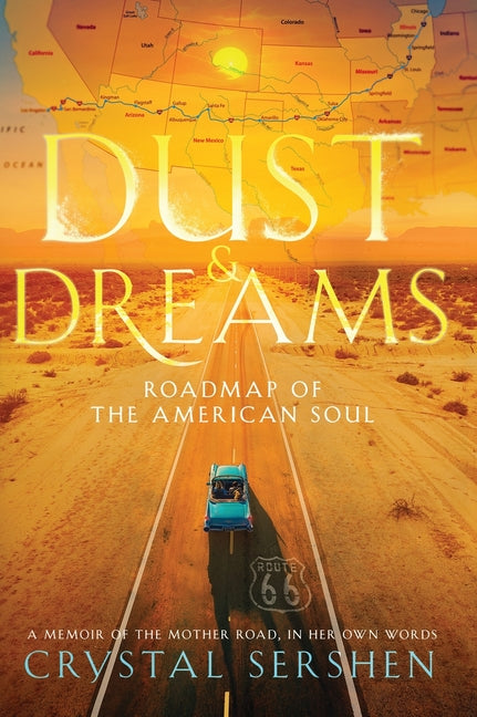 Dust & Dreams: Roadmap of the American Soul: (A Memoir of the Mother Road, in Her Own Words)