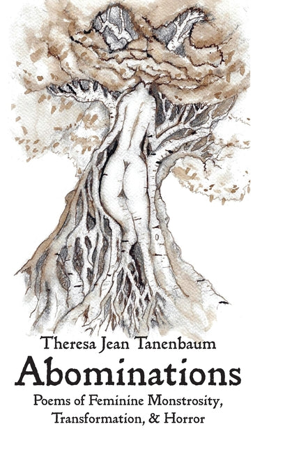 Abominations: Poems of Feminine Monstrosity, Transformation, & Horror