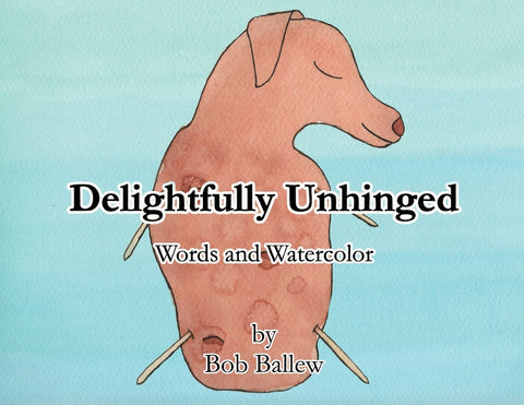 Delightfully Unhinged: Words and Watercolor
