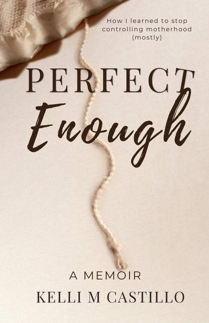 Perfect Enough: A Memoir by Castillo, Kelli M.